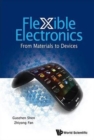 Flexible Electronics: From Materials To Devices - Book