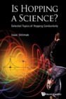 Is Hopping A Science?: Selected Topics Of Hopping Conductivity - Book