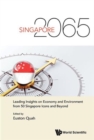 Singapore 2065: Leading Insights On Economy And Environment From 50 Singapore Icons And Beyond - Book
