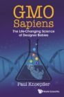 Gmo Sapiens: The Life-changing Science Of Designer Babies - eBook