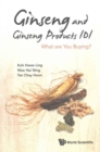Ginseng And Ginseng Products 101: What Are You Buying? - Book