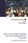 Special Secondary Schools For The Mathematically Talented: An International Panorama - eBook