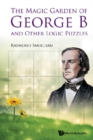 Magic Garden Of George B And Other Logic Puzzles, The - eBook
