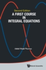 First Course In Integral Equations, A - Book