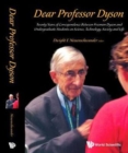 Dear Professor Dyson: Twenty Years Of Correspondence Between Freeman Dyson And Undergraduate Students On Science, Technology, Society And Life - Book