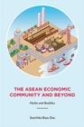 The Asean Economic Community And Beyond : Myths and Realities - Book