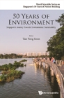 50 Years Of Environment: Singapore's Journey Towards Environmental Sustainability - eBook