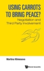Using Carrots To Bring Peace?: Negotiation And Third Party Involvement - Book