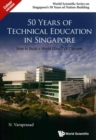 50 Years Of Technical Education In Singapore: How To Build A World Class Tvet System - Book