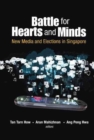 Battle For Hearts And Minds: New Media And Elections In Singapore - Book