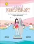 Brave Beachley: The True Story Of World Champion Surfer Layne Beachley - Book
