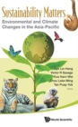 Sustainability Matters: Environmental And Climate Changes In The Asia-pacific - Book