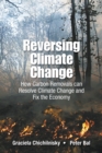 Reversing Climate Change: How Carbon Removals Can Resolve Climate Change And Fix The Economy - Book
