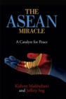The ASEAN Miracle : A Catalyst for Peace - Book