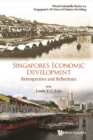 Singapore's Economic Development: Retrospection And Reflections - eBook