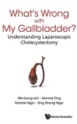 What's Wrong With My Gallbladder?: Understanding Laparoscopic Cholecystectomy - Book
