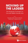 Moving Up The Ladder: Development Challenges For Low And Middle-income Asia - eBook
