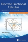 Discrete Fractional Calculus: Applications In Control And Image Processing - Book