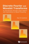 Discrete Fourier And Wavelet Transforms: An Introduction Through Linear Algebra With Applications To Signal Processing - Book