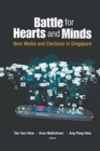 Battle For Hearts And Minds: New Media And Elections In Singapore - Book