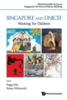 Singapore And Unicef: Working For Children - Book