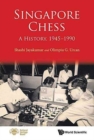 Singapore Chess: A History, 1945-1990 - Book