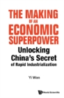 Making Of An Economic Superpower, The: Unlocking China's Secret Of Rapid Industrialization - eBook