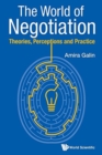 World Of Negotiation, The: Theories, Perceptions And Practice - Book