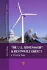 The U.S. Government and Renewable Energy : A Winding Road - Book