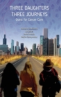 Three Daughters, Three Journeys : Quest for Cancer Cure - Book