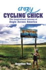 Crazy Cycling Chick : The Inspirational Journey of Angie Across America - Book