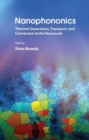 Nanophononics : Thermal Generation, Transport, and Conversion at the Nanoscale - Book