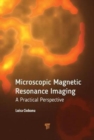 Microscopic Magnetic Resonance Imaging : A Practical Perspective - Book
