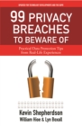 99 Privacy Breaches  to Beware Of : Practical Data Protection Tips from Real Life Experiences - Book