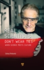 Real Scientists Don’t Wear Ties : When Science Meets Culture - Book
