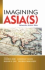 Imagining Asia(s) : Networks, Actors, Sites - Book