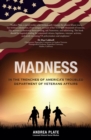 Madness : In the Trenches of America's Troubled Department of Veterans Affairs - Book