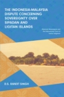 The Indonesia-Malaysia Dispute Concerning Sovereignty Over Sipadan and Ligitan Islands : Historical Antecedents and the International Court of Justice Judgment - Book