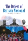 The Defeat of Barisan Nasional : Missed Signs or Late Surge? - Book