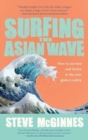 Surfing the Asian Wave : How to survive and thrive in the new global reality - Book