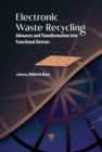 Electronic Waste Recycling : Advances and Transformation into Functional Devices - Book