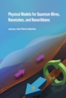 Physical Models for Quantum Wires, Nanotubes, and Nanoribbons - Book