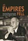 As Empires Fell : The Life and Times of Lee Hau-Shik, the First Finance Minister of Malaya - Book