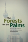The Forests for the Palms : Essays on the Politics of Haze and the Environment in Southeast Asia - Book