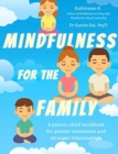 Mindfulness  for the Family : A parent-child workbook for greater awareness and stronger relationships - Book