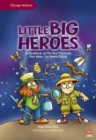 Little Big Heroes : A Handbook on the Tiny Creatures That Keep Our World Going - Book