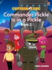 Captain Cake:  Commander Pickle Is in a Pickle - Book