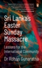 Sri Lanka's Easter Sunday Massacre : Lessons for the International Community - Book