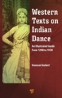 Western Texts on Indian Dance : An Illustrated Guide from 1298 to 1930 - Book