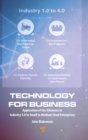 Technology for Business : Application of the Advances in Industry 4.0 to Small to Medium Sized Enterprises - Book